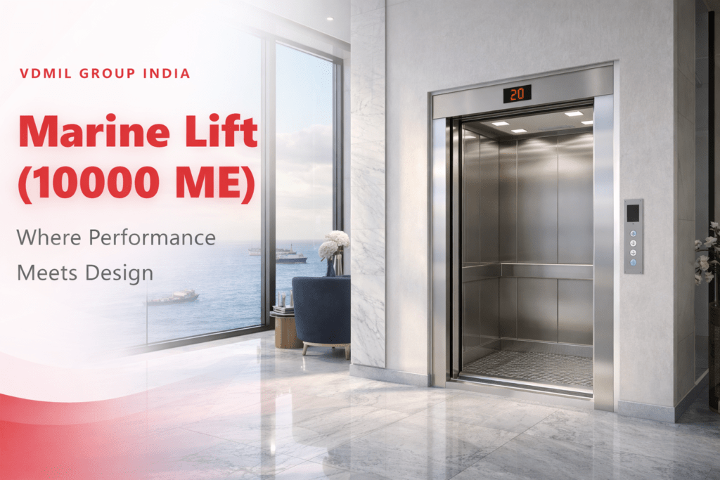 Marine Lift 10000 ME by VDMIL Group India designed for high-rise buildings with premium performance and modern design