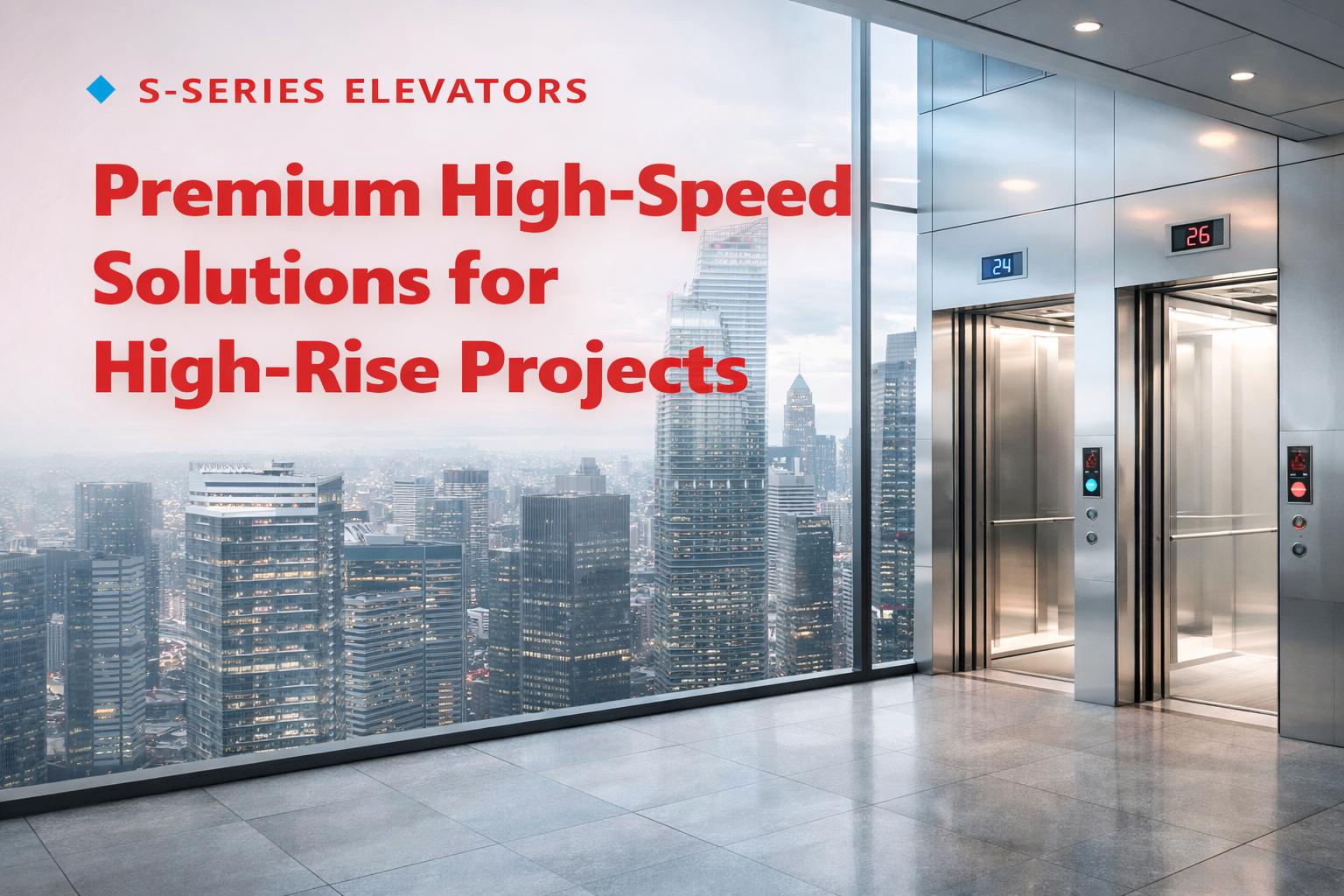 High-speed S-Series elevators designed for modern high-rise buildings